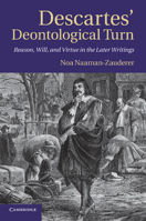 Descartes' Deontological Turn: Reason, Will, and Virtue in the Later Writings 1107692075 Book Cover