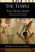 The Temple That Never Sleeps - Freemasons and E-Masonry Toward a New Paradigm 1887560688 Book Cover