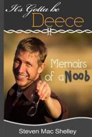 It's gotta be Deece: Memoirs of a Noob 1489509747 Book Cover
