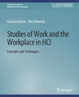 Studies of Work and the Workplace in Hci: Concepts and Techniques 3031010582 Book Cover