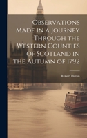 Observations Made in a Journey Through the Western Counties of Scotland in the Autumn of 1792 1022697013 Book Cover