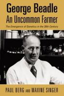George Beadle, an Uncommon Farmer: The Emergence of Genetics in the 20th Century (New England Monographs in Geography) 0879696885 Book Cover