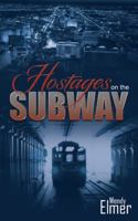 Hostages on the Subway 1481766279 Book Cover