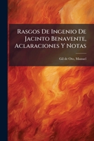 Rasgos De Ingenio De Jacinto Benavente, Aclaraciones Y Notas 1247701557 Book Cover