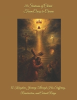 28 Stations of Christ: From Cross to Crown: A Kingdom Journey Through His Suffering, Resurrection, and Eternal Reign B0FJLR27M7 Book Cover