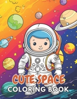 Cute Space Coloring Book for Kids: 100+ Unique and Beautiful Designs B0CP9KBFXF Book Cover