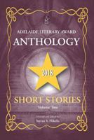 Adelaide Literary Award Anthology 2018: Short Stories, Volume Two 1949180654 Book Cover