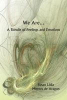 We Are...A Bundle of Feelings and Emotions 1608807061 Book Cover