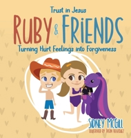Trust in Jesus- Ruby and Friends - Turning hurt feelings into forgiveness B0GWGZ2Y7W Book Cover