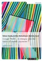 Google Wallet - A Glimpse into the future of mobile payments 3656083150 Book Cover