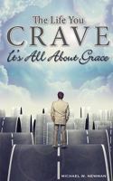The Life You Crave: It's All about Grace 075864731X Book Cover