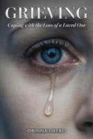 Grieving: Coping with the Loss of a Loved One 1918657106 Book Cover