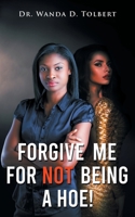 Forgive Me For Not Being A Hoe! 1648954448 Book Cover