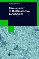 Dev of Thalamocortical Connections 3540642250 Book Cover