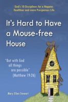 It's Hard to Have a Mouse-Free House 0984491600 Book Cover