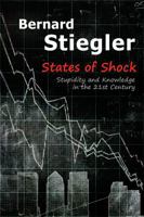 States of Shock: Stupidity and Knowledge in the 21st Century 0745664946 Book Cover