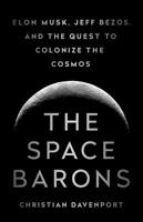 The Space Barons: Elon Musk, Jeff Bezos, and the Quest to Colonize the Cosmos 1610398297 Book Cover