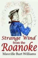 Strange Wind from the Roanoke 1410765458 Book Cover