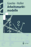 Arbeitsmarktmodelle (Springer-Lehrbuch) 354062693X Book Cover