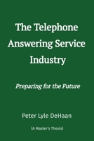 The Telephone Answering Service Industry: Preparing for the Future B0CFTDZ75N Book Cover