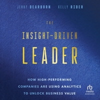 The Insight-Driven Leader: How High-Performing Companies Are Using Analytics to Unlock Business Value B0FJ2G6PZL Book Cover