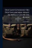 Der Sanitatsdienst Bei Der Englischen Armee Im Kriege Gegen Die Buren (1902) 1141785862 Book Cover