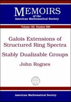 Galois Extensions of Structured Ring Spectra/Stably Dualizable Groups 0821840762 Book Cover