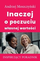 Inaczej o poczuciu wlasnej wartości 8365873060 Book Cover