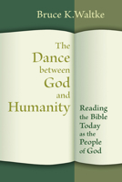 The Dance Between God and Humanity: Reading the Bible Today as the People of God 0802867367 Book Cover