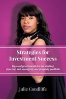 Strategies for Investment Success: Tips and Practical Advice for Starting, Growing and Managing Your Property Portfolio 1547266996 Book Cover