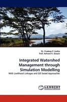 Integrated Watershed Management through Simulation Modelling: With Livelihood Linkages and GIS based Approaches 383830859X Book Cover