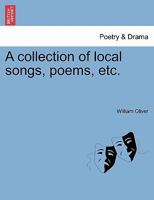 A collection of local songs, poems, etc. 1241027307 Book Cover