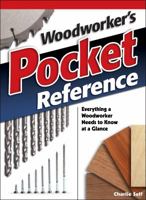 Woodworker's Pocket Reference: Everything a Woodworker Needs to Know at a Glance 1565232399 Book Cover