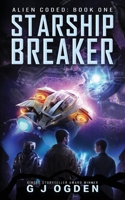 Starship Breaker (Alien Coded) B0H7XX8BXJ Book Cover