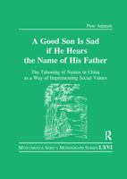 Good Son Is Sad If He Hears the Name of His Father: The Tabooing of Names in China as a Way of Implementing Social Values 0367596717 Book Cover