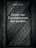 Etude sur l'architecture des jardins 5519094098 Book Cover