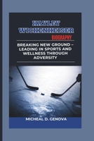 HAYLEY WICKENHEISER BIOGRAPHY: Breaking New Ground – Leading in Sports and Wellness Through Adversity B0DZN8HR98 Book Cover