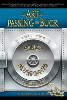 The Art of Passing the Buck, Vol I; Secrets of Wills and Trusts Revealed 0615152880 Book Cover