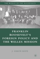 Franklin Roosevelt's Foreign Policy and the Welles Mission (The World of the Roosevelts) 1349538760 Book Cover