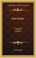 Don Pedro: Tragodie (1899) 3744639878 Book Cover