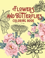 Flowers and Butterflies coloring book: for adults, Stress Relieving coloring book, Adults Relaxation, Nature Escapes coloring book 1667182625 Book Cover