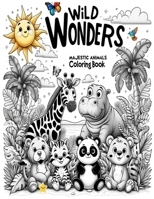 Wild wonders: Majestic Animals, Coloring Book: Coloring Book for Preschoolers | Pre-K Coloring Activities | Early Childhood Coloring Sheets | Toddler ... A Collection of 29 Cute Critters to Color B0CSB8G9TB Book Cover