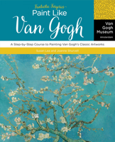 Fantastic Forgeries: Paint Like Van Gogh: A Step-by-Step Course to Painting Van Gogh’s Classic Artworks (Volume 1) 1631061461 Book Cover