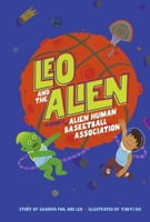 Leo and the Alien: The Story of the Alien Human Basketball Association B0CLXJ547G Book Cover