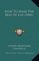 How to Make the Best of Life (Classic Reprint) 0353977004 Book Cover