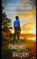 Reconciling the Differences: Pinecones & Spaceships Book Two B09W786WGP Book Cover