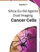 Silica-Eu-Gd Agents Dual Imaging Cancer Cells B0CR1ZSQWQ Book Cover