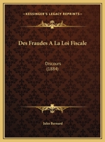 Des Fraudes A La Loi Fiscale: Discours 1162478349 Book Cover