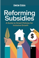 Reforming Subsidies: A Guide to Smart Policies for Inclusive Growth B0FG1BPLD2 Book Cover