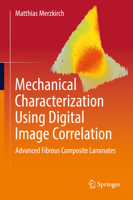 Mechanical Characterization Using Digital Image Correlation: Advanced Fibrous Composite Laminates 3030840425 Book Cover